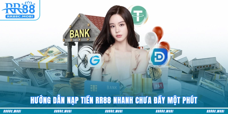 Hướng dẫn Nạp tiền RR88 nhanh chưa đầy một phút